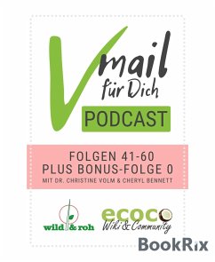 Vmail Für Dich Podcast - Serie 3: Folgen 41 - 60 plus Folge 0 von wild&roh und ecoco (eBook, ePUB) - Bennett, Cheryl; Christine Volm, Dr.