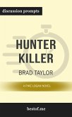 Summary: “Hunter Killer: A Pike Logan Novel" by Brad Taylor - Discussion Prompts (eBook, ePUB)