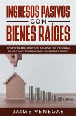 Ingresos Pasivos con Bienes Raíces (eBook, ePUB)