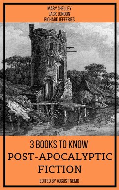 3 books to know Post-apocalyptic fiction (eBook, ePUB) - Shelley, Mary; London, Jack; Jefferies, Richard; Nemo, August
