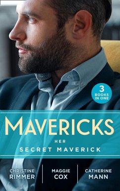 Mavericks: Her Secret Maverick: Marooned with the Maverick (Montana Mavericks: Rust Creek Cowboys) / An Inconvenient Affair / A Rule Worth Breaking (eBook, ePUB) - Rimmer, Christine; Mann, Catherine; Cox, Maggie