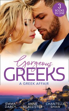 Gorgeous Greeks: A Greek Affair: An Offer She Can't Refuse / Breaking the Greek's Rules / The Greek's Acquisition (eBook, ePUB) - Darcy, Emma; Mcallister, Anne; Shaw, Chantelle