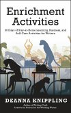 Enrichment Activities: 30 Days of Stay-at-Home Learning, Business, and Self-Care Activities for Writers (eBook, ePUB)