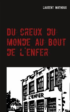 Du creux du monde au bout de l'enfer (eBook, ePUB) - Mathoux, Laurent