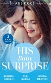 A&E Docs: His Baby Surprise: Two Doctors & a Baby (Those Engaging Garretts!) / Dr. White's Baby Wish / Their Double Baby Gift (eBook, ePUB)