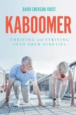 Kaboomer: Thriving and Striving into your 90s (eBook, ePUB) Kaboomer: Thriving and Striving into your 90s (eBook, ePUB)
