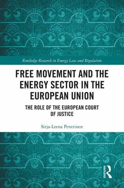Free Movement and the Energy Sector in the European Union (eBook, ePUB) Free Movement and the Energy Sector in the European Union (eBook, ePUB)