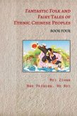 Fantastic Folk and Fairy Tales of Ethnic Chinese Peoples - Book Four (eBook, ePUB)