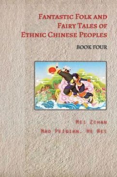 Cover Fantastic Folk and Fairy Tales of Ethnic Chinese Peoples - Book Four (eBook, ePUB)