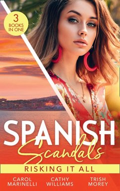 Spanish Scandals: Risking It All: The Playboy of Puerto Banús / The Real Romero / A Price Worth Paying? (eBook, ePUB) - Marinelli, Carol; Williams, Cathy; Morey, Trish