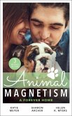 Animal Magnetism: A Forever Home: A Valentine for the Veterinarian / Single Father: Wife and Mother Wanted / Groomed for Love (eBook, ePUB)