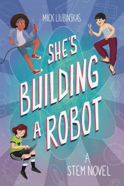 She's Building a Robot (eBook, ePUB) - Liubinskas, Mick