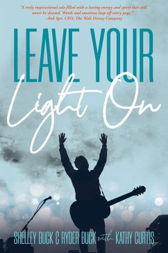 Leave Your Light On: The Musical Mantra Left Behind by an Illuminating Spirit (eBook, ePUB) - Buck, Shelley; Curtis, Kathy