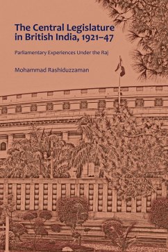 The Central Legislature in British India, 1921-47 (eBook, ePUB) - Rashiduzzaman, Mohammad