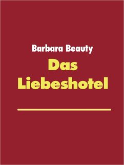 Das Liebeshotel (eBook, ePUB) - Beauty, Barbara