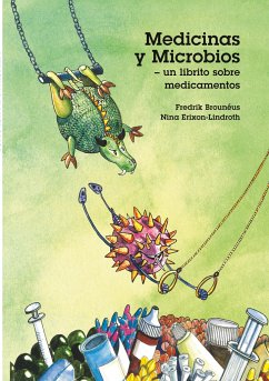 Medicinas y Microbios - un librito sobre medicamentos - Brouneus, Fredrik;Erixon-Lindroth, Nina