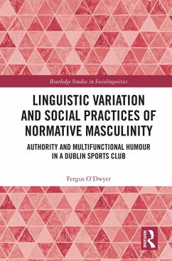 Linguistic Variation and Social Practices of Normative Masculinity - O'Dwyer, Fergus