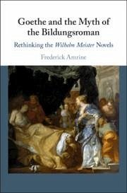 Goethe and the Myth of the Bildungsroman - Amrine, Frederick
