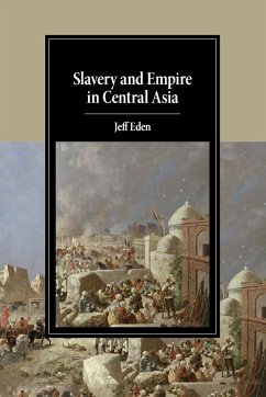 Slavery and Empire in Central Asia - Eden, Jeff