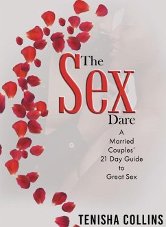 The Sex Dare: A Married Couples' 21 Day Guide to Great Sex (eBook, ePUB) - Collins, Tenisha N.