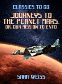 Journeys to the Planet Mars, or, Our Mission to Ento (eBook, ePUB)