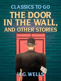The Door in the Wall, and Other Stories (eBook, ePUB) - Wells, H. G.