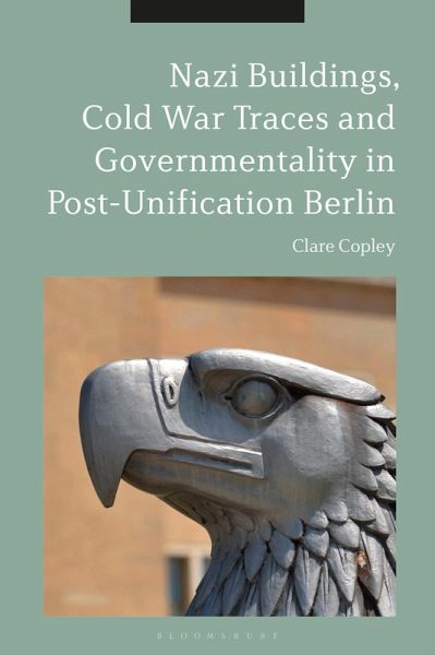 Nazi Buildings, Cold War Traces and Governmentality in Post-Unification Berlin (eBook, ePUB)