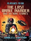 The Last Brave Invader and six more stories (eBook, ePUB)