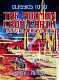 The Madman From Earth and five more stories (eBook, ePUB)