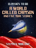 A World Called Crimson and five more stories (eBook, ePUB)