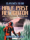 Half Past Alligator and The Celestial Hammerlock (eBook, ePUB)