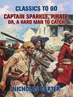 Captain Sparkle, Pirate; Or, A Hard Man to Catch (eBook, ePUB) - Carter, Nicholas