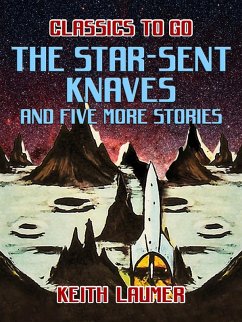 The Star-Sent Knaves and five more stories (eBook, ePUB) - Laumer, Keith
