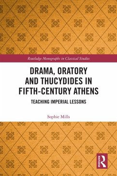 Drama, Oratory and Thucydides in Fifth-Century Athens - Mills, Sophie