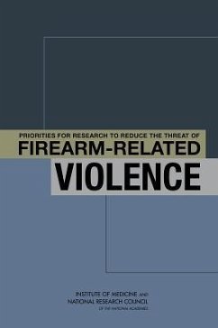 Priorities for Research to Reduce the Threat of Firearm-Related Violence - National Research Council; Division of Behavioral and Social Sciences and Education; Committee On Law And Justice; Institute Of Medicine; Executive Office Institute of Medicine; Committee on Priorities for a Public Health Research Agenda to Reduce the Threat of Firearm-Related Violence