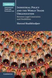 Industrial Policy and the World Trade Organization - Shadikhodjaev, Sherzod