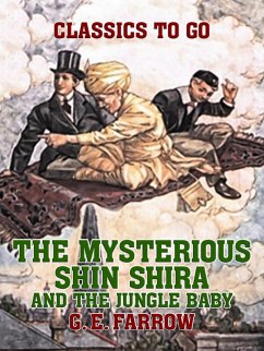 The Mysterious Shin Shira and The Jungle Baby (eBook, ePUB) - E. Farrow, G.