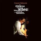 Die Gitarre kann alles! Man muss sie nur lassen. (MP3-Download)