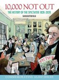 10,000 Not Out: The History of the Spectator 1828 - 2020