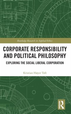 Corporate Responsibility and Political Philosophy - Toft, Kristian Høyer