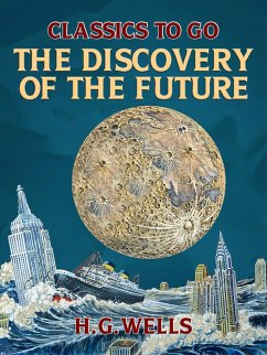 The Discovery of the Future (eBook, ePUB) - Wells, H. G.