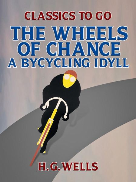 The Wheels of Chance: A Bycycling Idyll (eBook, ePUB)