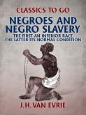 "Negroes and Negro ""Slavery:"" the first an inferior race: the latter its normal condition." (eBook, ePUB) "Negroes and Negro ""Slavery:"" the first an inferior race: the latter its normal condition." (eBook, ePUB)