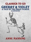Cherry & Violet A Tale of the Great Plague - Illustrated (eBook, ePUB) Cherry & Violet A Tale of the Great Plague - Illustrated (eBook, ePUB)