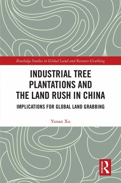 Industrial Tree Plantations and the Land Rush in China - Xu, Yunan