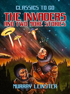 The Invaders and two more stories (eBook, ePUB) - Leinster, Murray