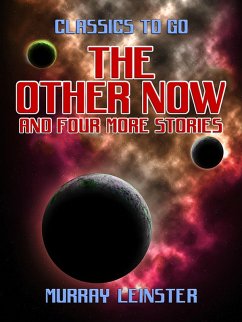 The Other Now and four more stories (eBook, ePUB) - Leinster, Murray