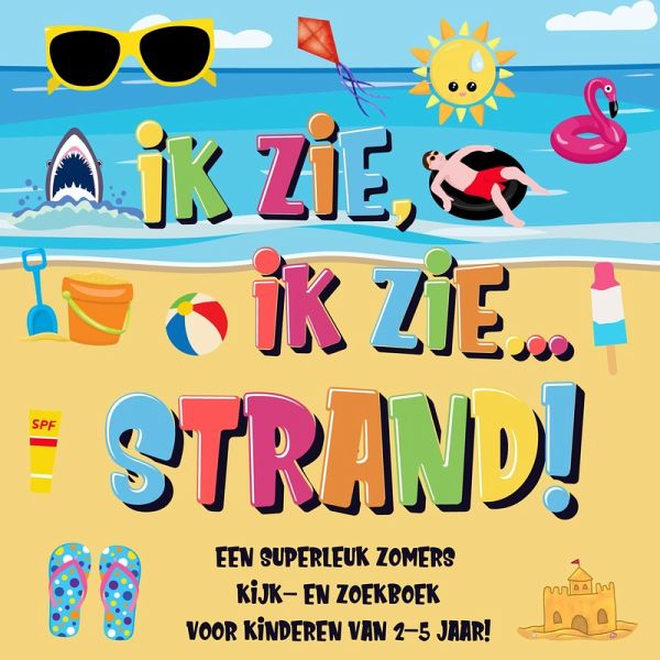 Ik Zie, Ik Zie...Strand! Een Superleuk Zomers Kijk- en Zoekboek Voor Kinderen Van 2-5 Jaar! (eBook, ePUB)