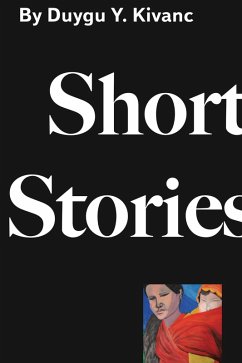 SHORT STORIES (eBook, ePUB) - Kivanc, Duygu
