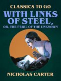 With Links of Steel, Or, The Peril of the Unknown (eBook, ePUB)